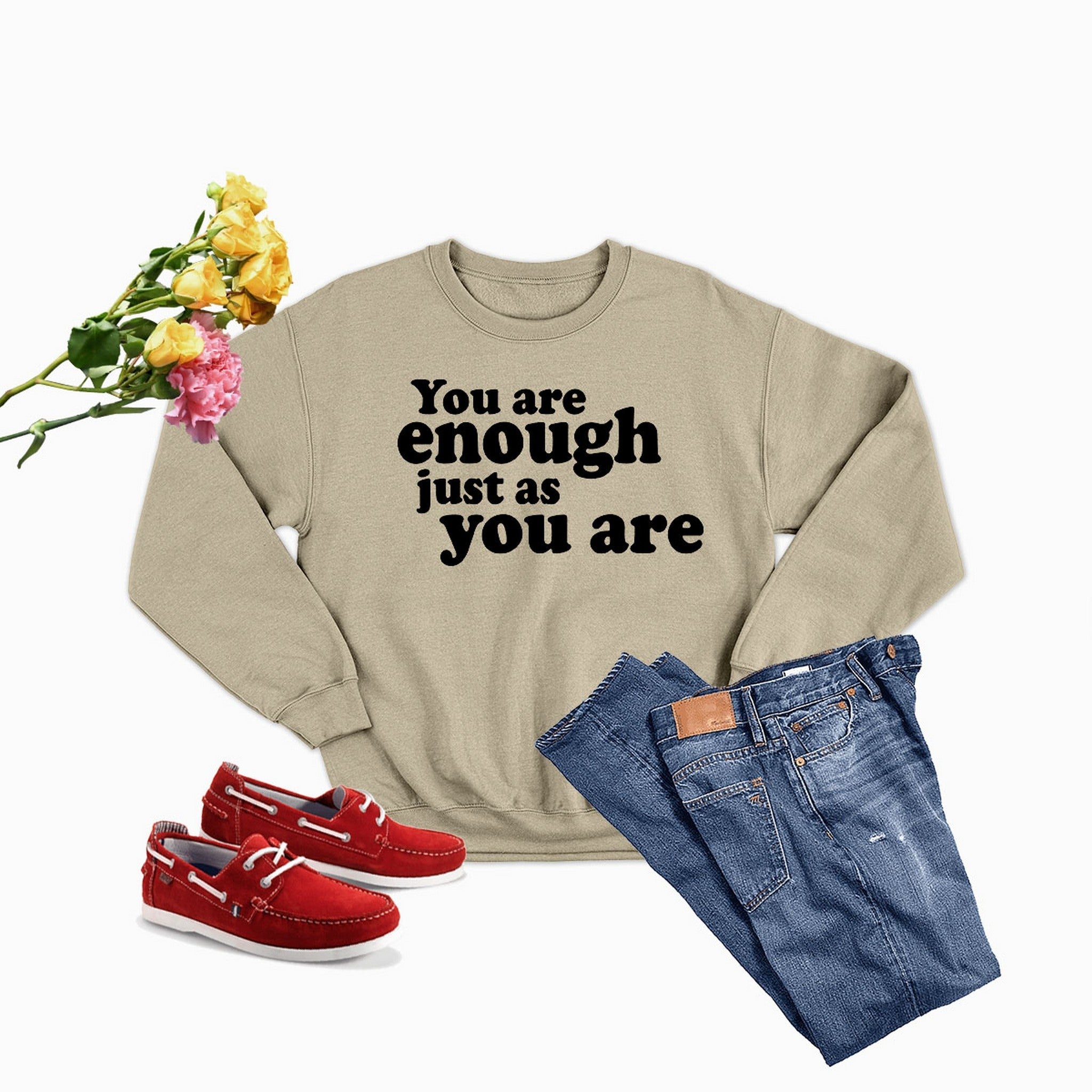 You Are Enough Just As You Are Sweat Shirt